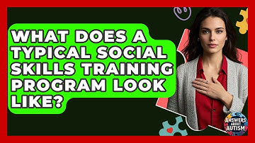 What Does A Typical Social Skills Training Program Look Like? - Answers About Autism