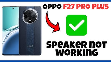 Oppo F27 Pro Plus Speaker Problem || Sound Problem Fix | Speaker not working