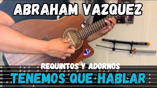 [TABS] Tenemos Que Hablar \/ Abraham Vazquez - Tutorial - REQUINTOS - ADORNOS - Guitarra