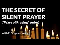 The Secret Of Silent Prayer Ways Of Praying Series 