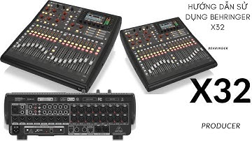 Mixer behringer x32 produce hướng dẫn sử dụng cơ bản BÀN TRỘN KỸ THUẬT SỐ