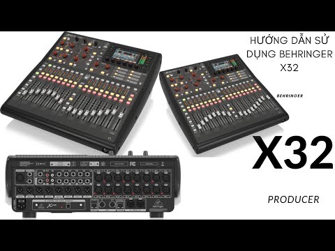 Mixer behringer x32 produce hướng dẫn sử dụng cơ bản BÀN TRỘN KỸ THUẬT SỐ
