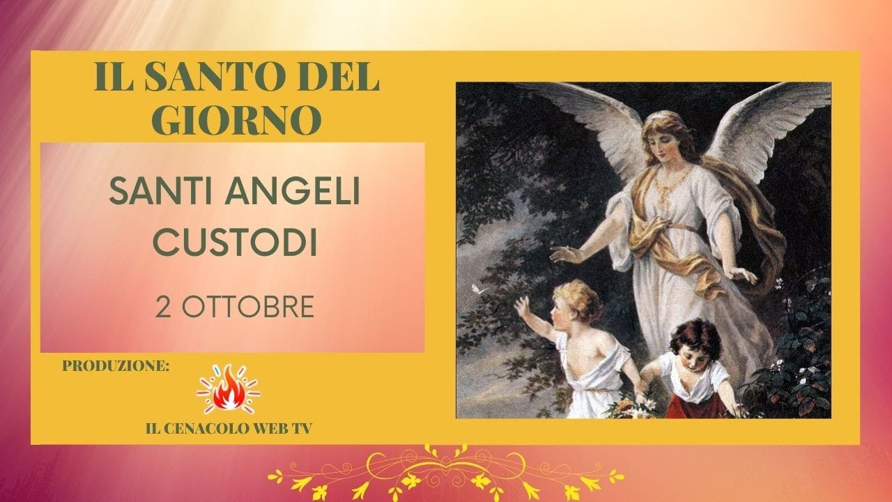 Festa Angeli Custodi 2 Ottobre Santi Angeli Custodi (2 Ottobre) - YouTube