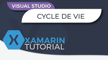 Tutoriel Xamarin - Créer une application Android avec C# - Cycle de vie