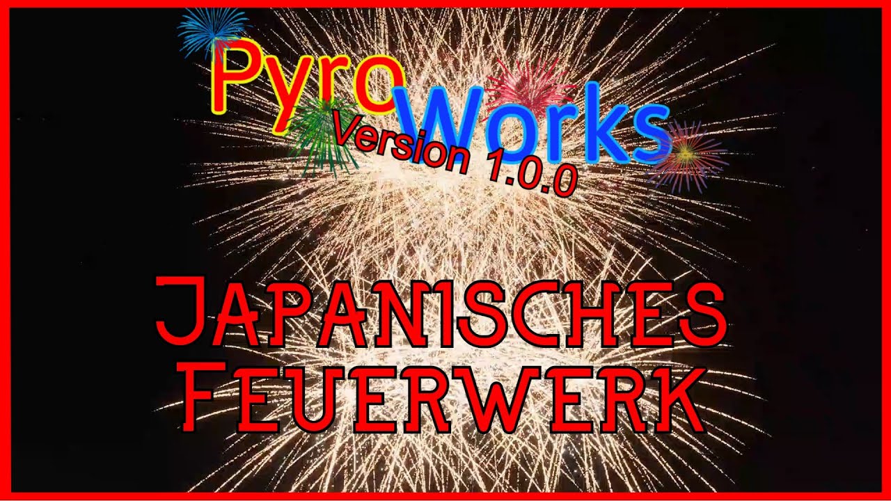 Japanisches Feuerwerk in Pyroworks 1.0.0 [Open Beta] - YouTube