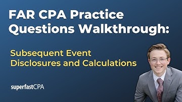 FAR CPA Practice Questions: Subsequent Event Disclosures and Calculations