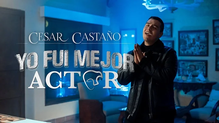 Yo Fui Mejor Actor - Cesar Castao | Video Oficial