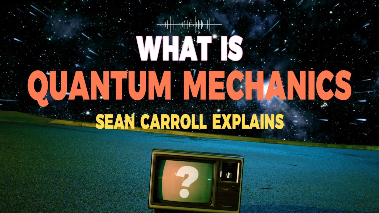 Sean Carroll explains: what is quantum mechanics? - YouTube