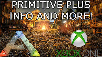 ARK: SURVIVAL EVOLVED - PRIMITIVE PLUS INFO AND MORE - (IMPORTANT VIDEO!)