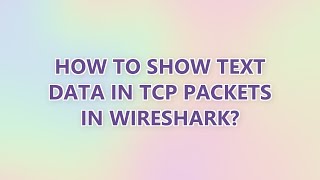 How to show text data in TCP packets in Wireshark?