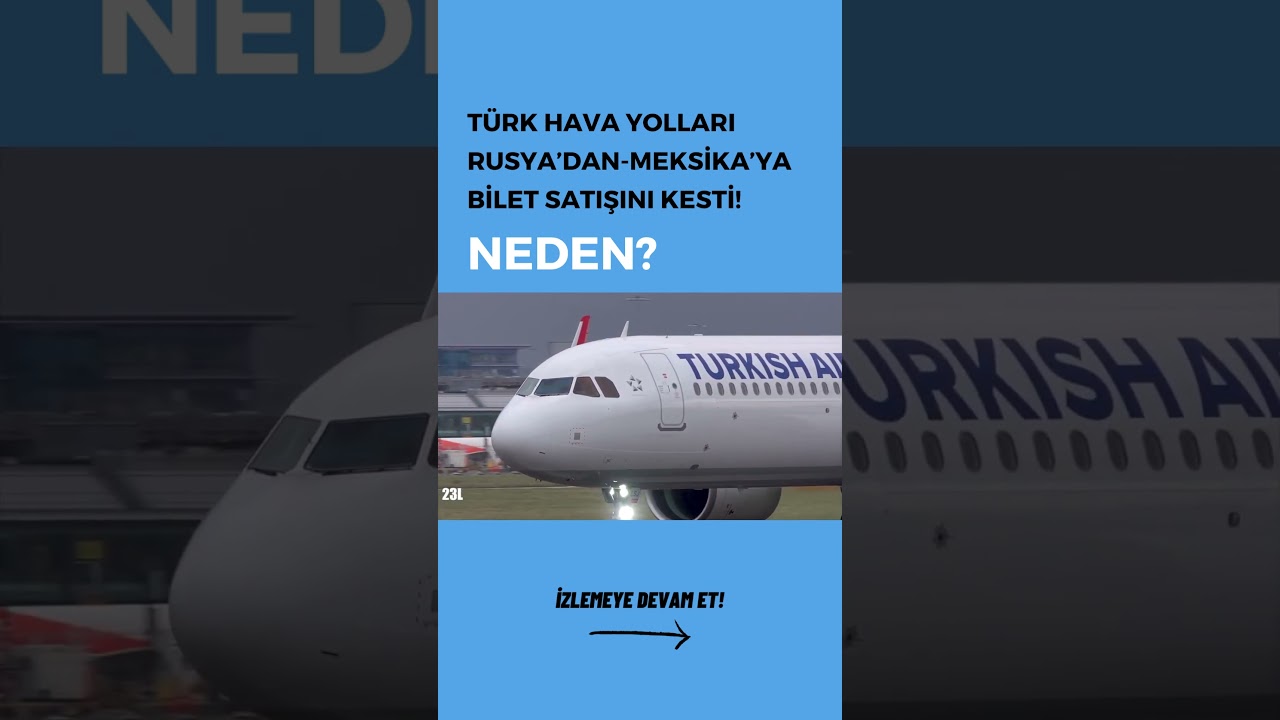 THY Rusya'dan Meksika'ya Bilet Satışını Tamamen Durdurdu