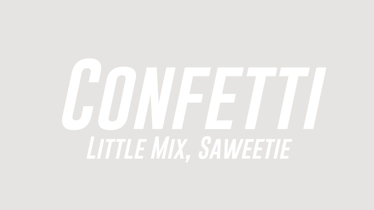 Confetti Little Mix, Saweetie Onscreen Lyrics 🦑 YouTube