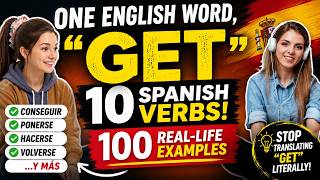 One English Word, 10 Spanish Verbs! Master "GET" with 100 Real-Life Examples 🇪🇸 Free PDF