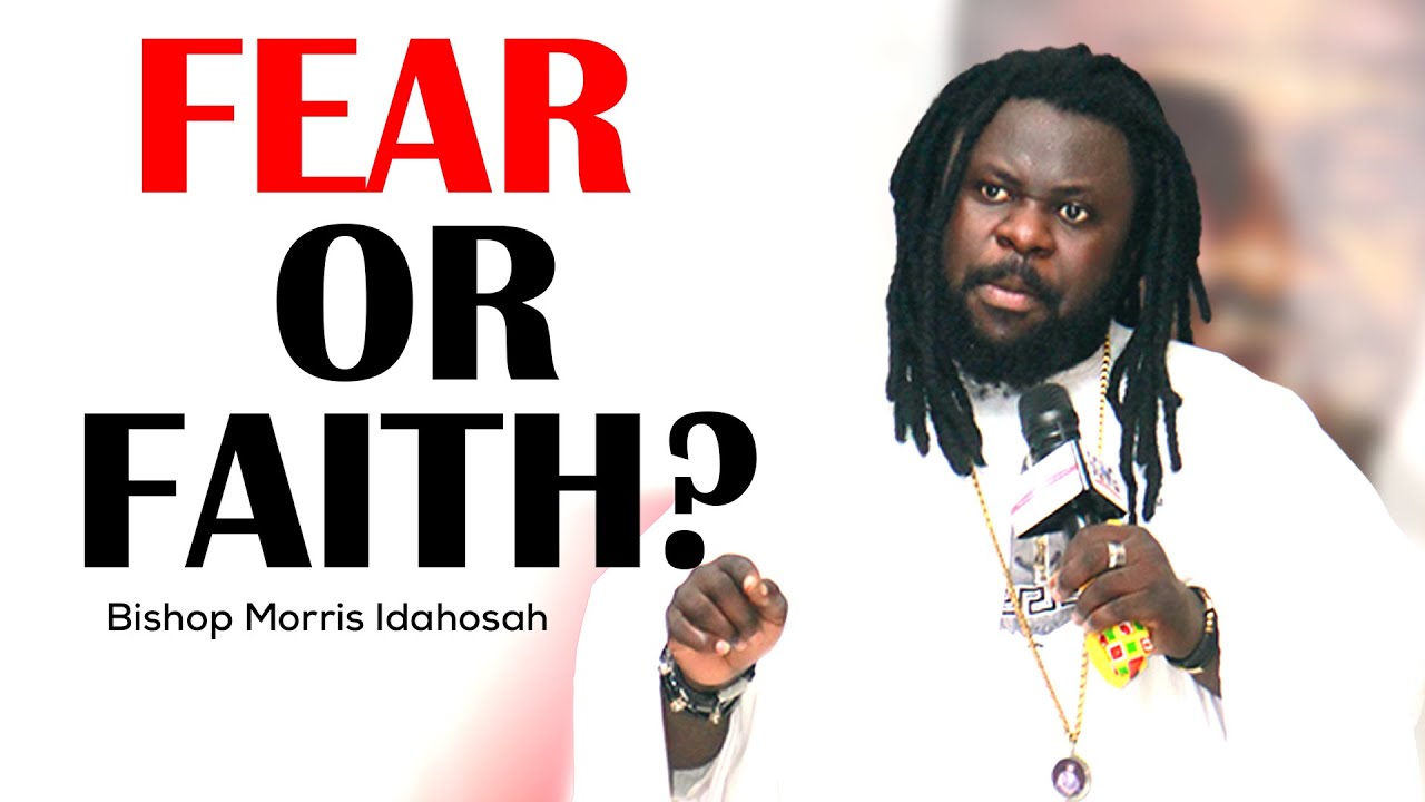 Faith Ends Where Fear Begins | Bishop Morris Idahosah