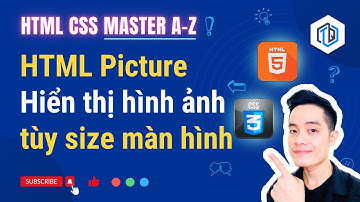 12. HTML Picture - Hiển thị hình ảnh theo kích thước màn hình | HTML CSS Master A-Z | TrungQuanDev