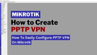 How To Easily Configure Pptp Vpn On Mikrotik Routers!