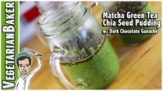 Matcha Green Tea Chia Seed Pudding with Vegan Dark Chocolate Ganache
