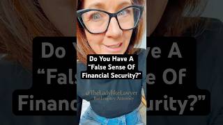 Do you have a false sense of financial security?
