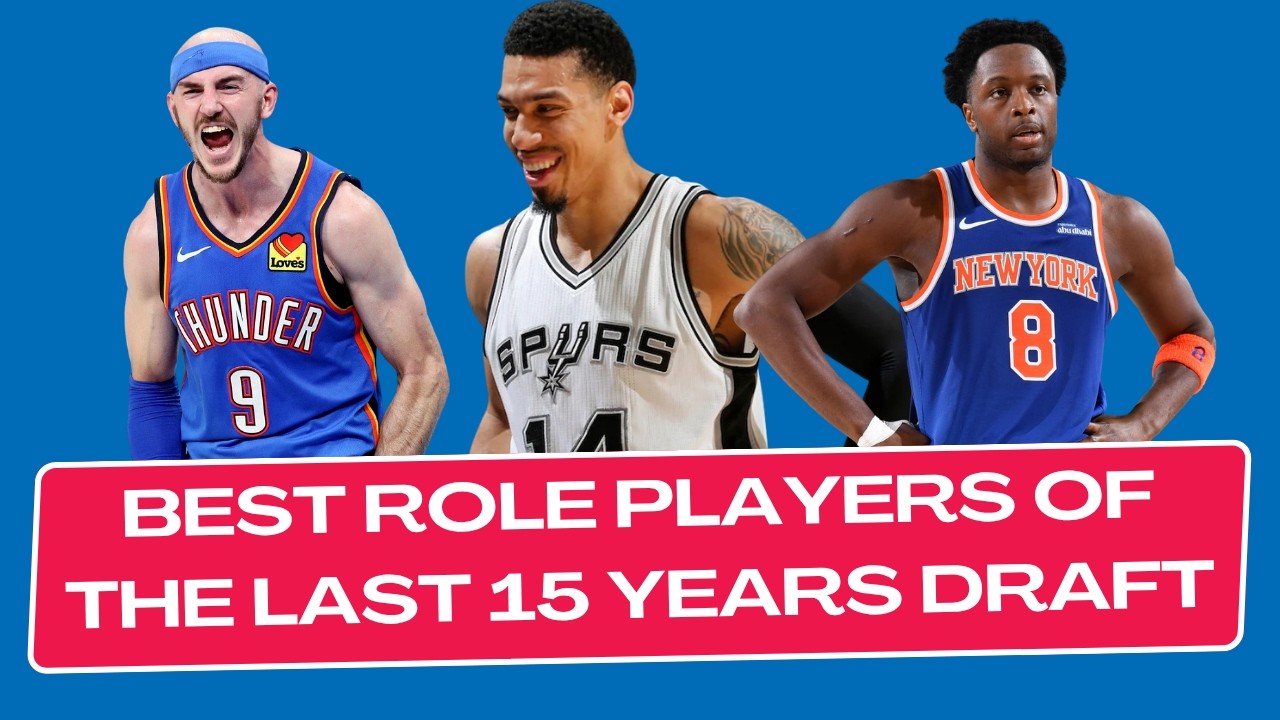 Best Role Players of the Last 15 years Draft (2011-2026)
