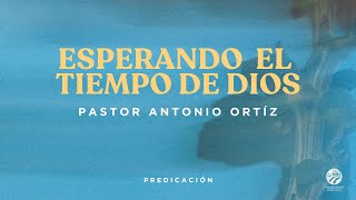 Antonio Ortíz - Esperando el tiempo de Dios