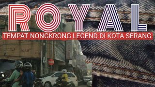 ROYAL ~ TEMPAT LEGEND DI KOTA SERANG