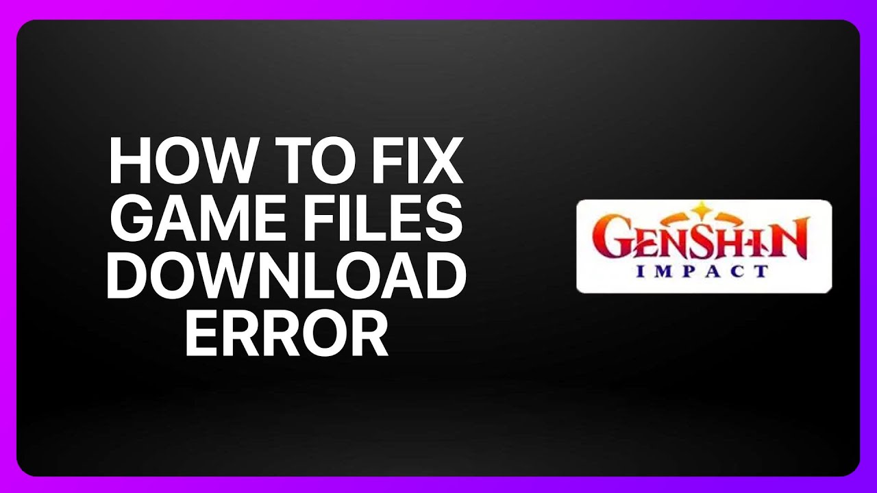 How To Fix Genshin Impact Game Files Download Error 2025! Tutorial