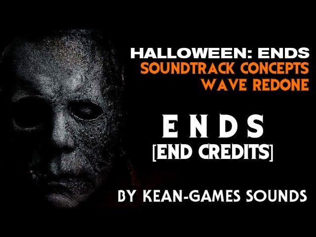 Ends [End Credits] | HalloweeN: Ends Soundtrack Concepts Redone