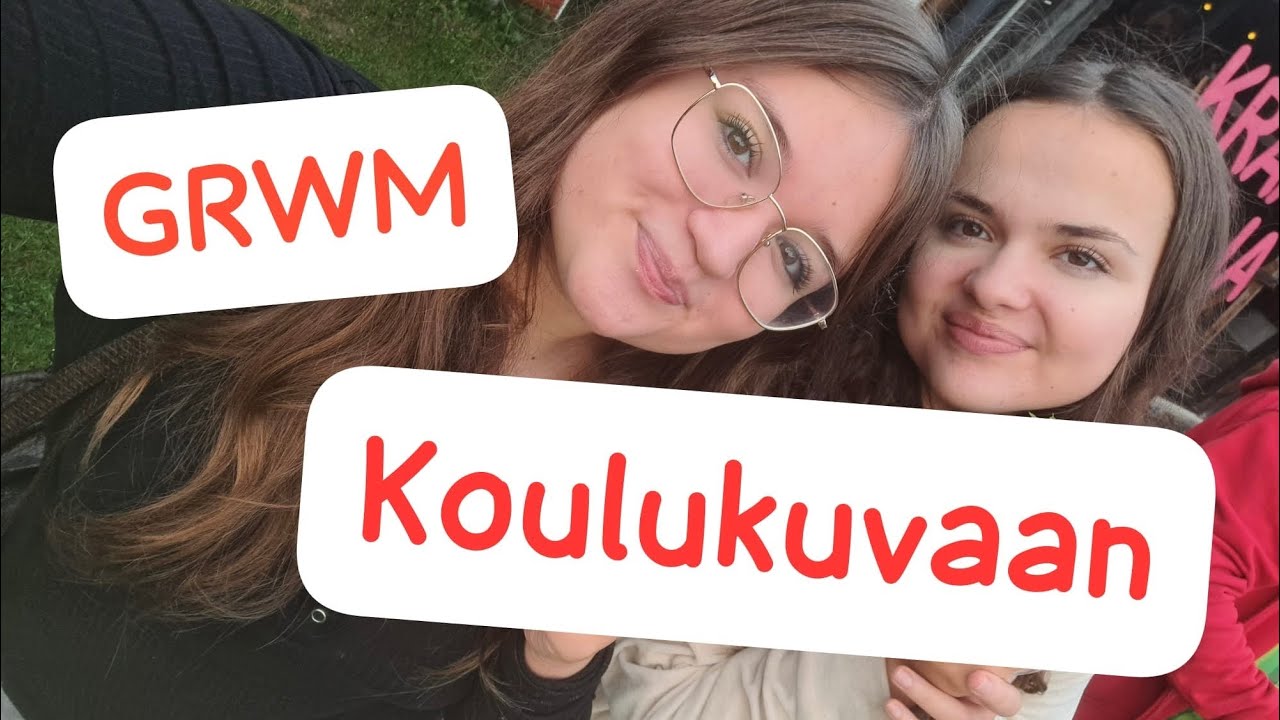 GRWM koulukuvauksiin