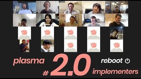 Plasma Implementers Call #2.0: Reboot