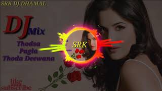Thodsa Pagla Thoda Deewana Fully Dj Mix Song