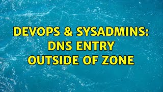 Famous DevOps & SysAdmins: DNS entry outside of zone (2 Solutions!!) Profile