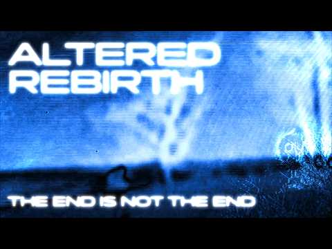 Altered Rebirth - The End Is Not The End [Official Visualizer]