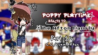 ,, Poppy Playtime reacts to the Afton family! ,, // Part 1/4 - C.C/Evan Afton //「 Cringe :') 」