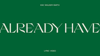 Kim Walker-Smith - Already Have (Bear’s Song) [ Lyric Video]