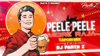 Peele Peele O More Raja Dj Song | Tapori Mix | DJ Parth Z