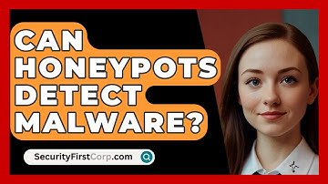 Can Honeypots Detect Malware? - SecurityFirstCorp.com