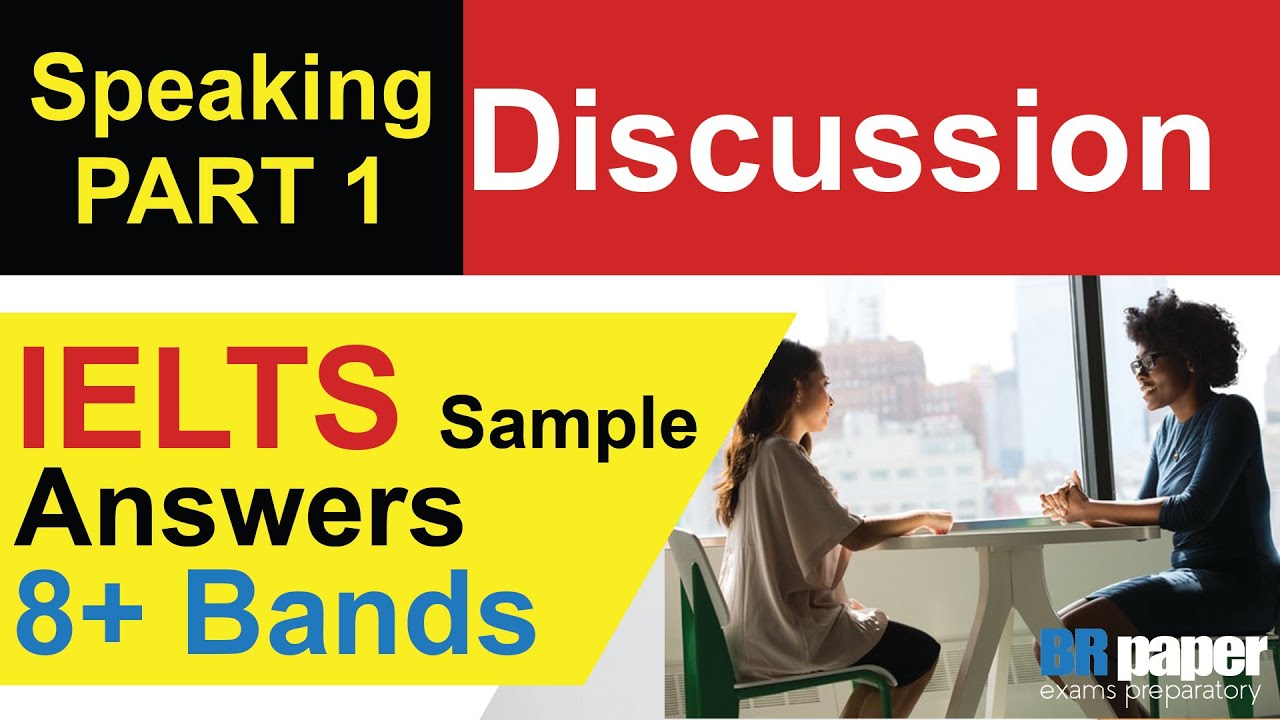 Topic -Discussion- IELTS Speaking Part 1 | Band 8 Sample Question ...