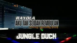 DJ Aku Tak Seidah Rembulan(RAYOLA)JUNGLE DUCH [M.C] REMIX