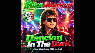 Mike Mareen - Dancing In The Dark (Retro Club Cover Remix 2026 By Cmm) Classic Italo Disco Revived