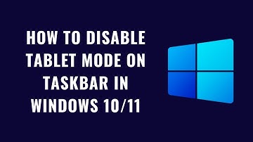 How to disable Tablet mode on taskbar in windows 10/11