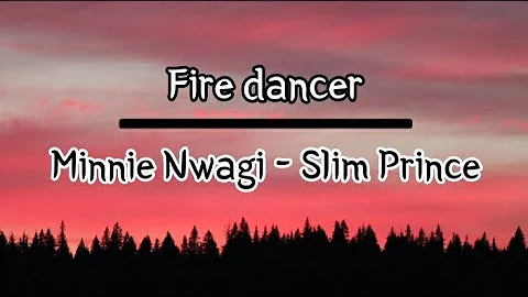 Fire Dancer - Winnie Nwagi & Slim Prince | lyric