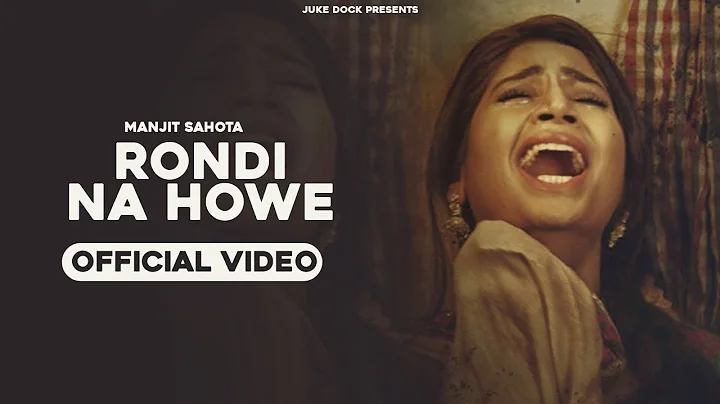 Rondi Na Howe (Official Video) Manjit Sahota | Rup...