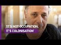 Israeli historian ilan papp its not occupation  its colonisation