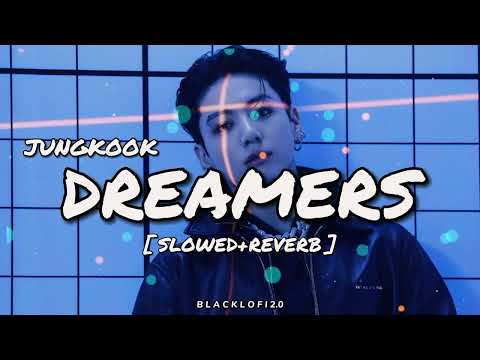 Dreamers Slowed Reverb Jung Kook