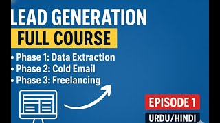 Lead Generation Full Course Ep 1: What You’ll Learn + Data Extraction Overview  (2025)