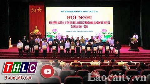Biểu dương người có uy tín tiêu biếu xuất sắc trong đồng bào dân tộc thiểu số tỉnh Lào Cai | THLC