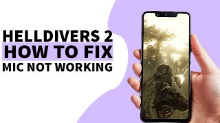 How to Fix Helldivers 2 Mic – Voice Chat Not Working