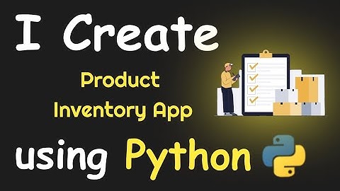 I CREATE PRODUCT INVENTORY APP USING PYTHON