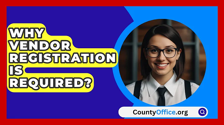 Why Vendor Registration Is Required? - CountyOffice.org