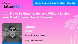 Auth flows in Flutter WebViews without losing your mind - Taaha Rauf | Fluttercon USA 2026